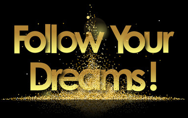 follow your dreams in golden stars background