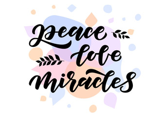 Peace, love, miracles hand drawn lettering