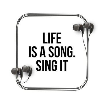 Innovative music quotation template headphones quotes isolated on backdrop. Creative banner illustration with quote in frame wire with Black quotes. speech bubble inscription: Life is a Song. Sing it