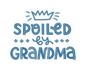Cute vector illustration of Spoiled By Grandma text.