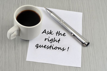 Ask the right questions