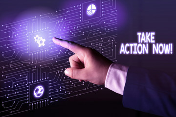 Handwriting text Take Action Now. Conceptual photo do something official or concerted achieve aim with problem