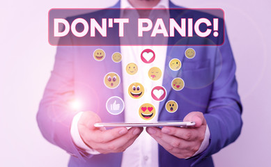 Text sign showing Don T Panic. Business photo showcasing suddenly feel so worried or frightened that you can not behave