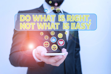 Handwriting text writing Do What Is Right Not What Is Easy. Conceptual photo willing to stand up...