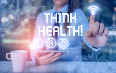Conceptual hand writing showing Think Health. Concept meaning state of complete physical mental and...