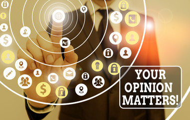 Text sign showing Your Opinion Matters. Business photo showcasing show you do not agree with...