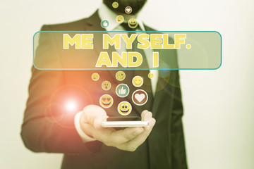 Handwriting text writing Me Myself And I. Conceptual photo used by speaker to refer to herself as...