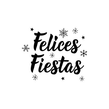 Happy holidays - in Spanish. Felices Fiestas. Lettering.