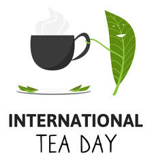 International Tea Day Celebration World on 15th december. Postcard. Leaf with smile drink Cup of tea, saucer plate and tea leaves on white background. Vector Stock Illustration.