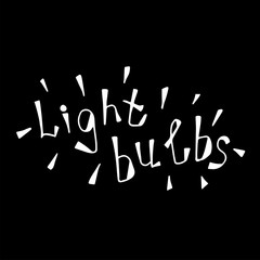 Light Bulbs lettering. Hand drawn icons and lettering. Doodle vector illustration for greeting cards, posters, stickers, packaging. Isolated on black background.