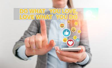 Conceptual hand writing showing Do What You Love Love What You Do. Concept meaning Pursue your...