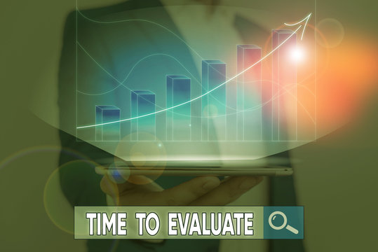 Word writing text Time To Evaluate. Business photo showcasing judge something with respect to its worth or significance