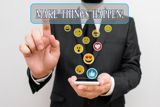 Text sign showing Make Things Happen. Business photo text you will have to make hard efforts in order to achieve it