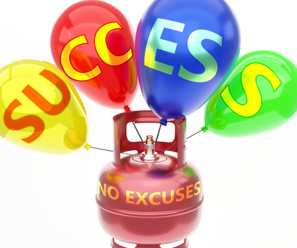 No excuses and success - pictured as word No excuses on a fuel tank and balloons, to symbolize that No excuses achieve success and happiness, 3d illustration