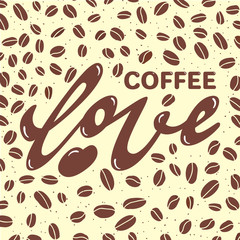 Lettering phrase hand typography. Love coffee pattern. Brown beans art