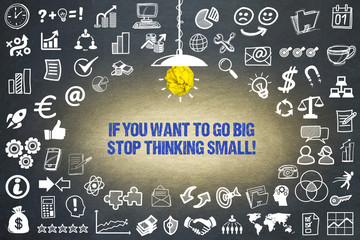 If you want to go big, stop thinking small! 