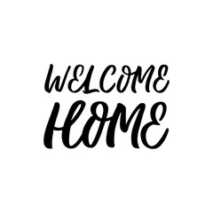Hand drawn lettering card. The inscription: Welcome home. Perfect design for greeting cards, posters, T-shirts, banners, print invitations.