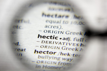 The word or phrase Hectic in a dictionary.