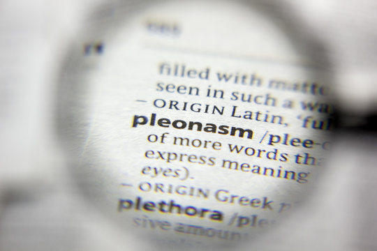 The word or phrase Pleonasm in a dictionary.