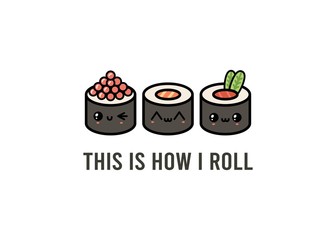 Salmon, tuna, caviar rolls. This is how I roll. Funny pun. Japanese traditional meal. Cartoon kawaii manga style. Funny anime characters with faces. Trendy vector illustration. Greeting card