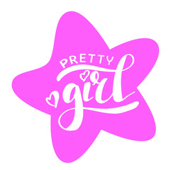 Pretty Girl phrase. Modern calligraphy brush. Lettering in star silhouette. Vector for print