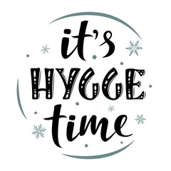 It's hygge time. Hand drawn simple lettering sign. For cafe or home interior, card, t-shirt or mug print, poster, banner, sticker. Danish happiness, positive mood. Winter Holiday vector