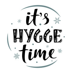 Fototapeta premium It's hygge time. Hand drawn simple lettering sign. For cafe or home interior, card, t-shirt or mug print, poster, banner, sticker. Danish happiness, positive mood. Winter Holiday vector