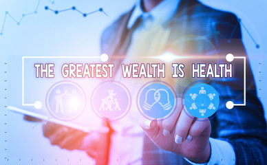 Word writing text The Greatest Wealth Is Health. Business photo showcasing Many sacrifice their...