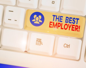 Text sign showing The Best Employer. Business photo text created workplace showing feel heard and...