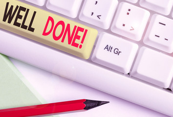 Handwriting text writing Well Done. Conceptual photo used praising demonstrating or group for something have done good way