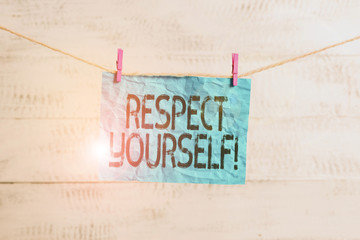 Text sign showing Respect Yourself. Business photo text believing that you good and worthy being...