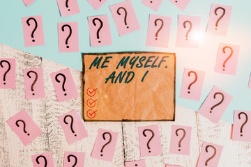 Writing note showing Me Myself And I. Business concept for used by speaker to refer to herself as...