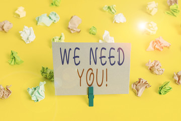 Conceptual hand writing showing We Need You. Concept meaning asking someone to work together for...