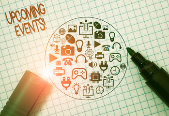 Conceptual hand writing showing Upcoming Events. Concept meaning thing that will happens or takes...