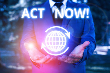 Conceptual hand writing showing Act Now. Concept meaning do not hesitate and start working or doing...