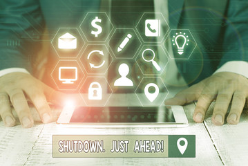 Conceptual hand writing showing Shutdown Just Ahead. Concept meaning closing factory business...