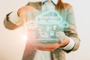 Writing note showing Do Not Resist Change Embrace It. Business concept for Be open to changes try new things Positive