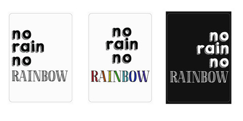 vector lettering set of the phrase "no rain no rainbow". Phrase in different fonts. Motivating vector postcard, poster.