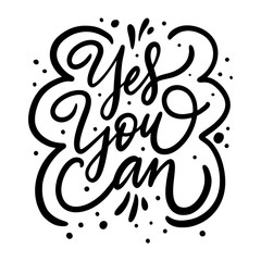 Yes You Can phrase. Holiday Modern calligraphy. Black ink. Hand drawn vector illustration.