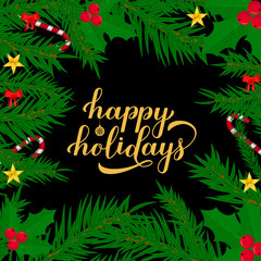 Happy Holidays calligraphy hand lettering with fir tree branches. Merry Christmas and Happy New Year typography poster. Easy to edit vector template for greeting card, banner, flyer, sticker, etc.