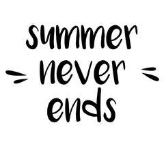 Summer never ends. Handwritten lettering. Brush lettering composition. Vector illustration with isolated hand drawn phrase on white background. For sticker, card, phone case, poster, t-shirt, etc.