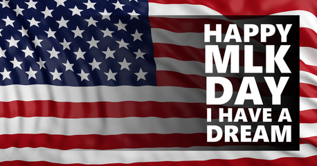 Happy Martin Luther King jr day. I have a dream. USA flag background. 3d illustration