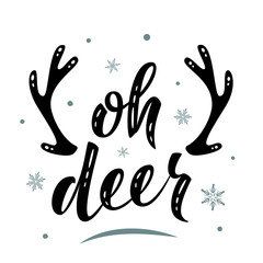 Oh deer. Hand drawn simple lettering greeting sign with snowflake. For card, t-shirt or mug print, poster, banner, sticker, decor. Christmas decorations. Photo overlay Winter Holidays vector