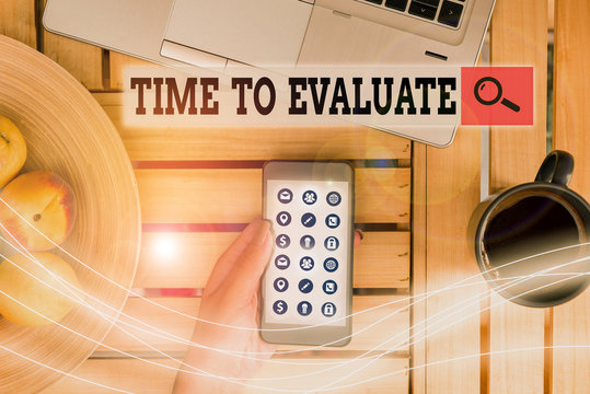 Handwriting text Time To Evaluate. Conceptual photo judge something with respect to its worth or significance