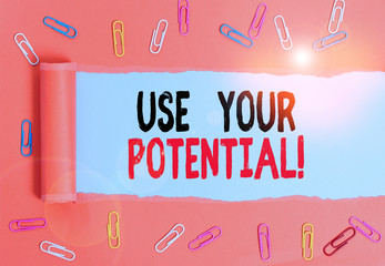 Writing note showing Use Your Potential. Business concept for achieve as much natural ability makes...