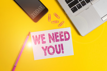 Word writing text We Need You. Business photo showcasing asking someone to work together for...