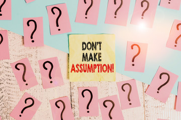Text sign showing Don T Make Assumption. Business photo text something that you assume to be case...