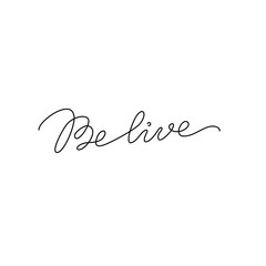 Be lieve, lettering phrase, continuous line drawing, design element for poster, banner, card, print for clothes, emblem or logo design, one single line, isolated vector illustration.