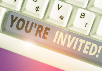 Text sign showing You Re Invited. Business photo showcasing make a polite friendly request to...