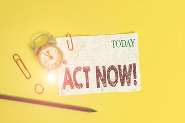 Word writing text Act Now. Business photo showcasing do not hesitate and start working or doing...